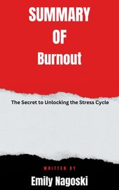Summary of Burnout The Secret to Unlocking the Stress Cycle By Emily Nagoski