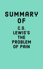 Summary of C.S. Lewis s The Problem of Pain