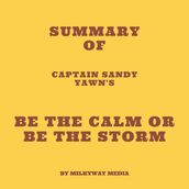 Summary of Captain Sandy Yawn s Be the Calm or Be the Storm