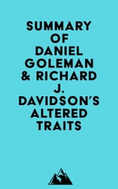 Summary of Daniel Goleman & Richard J. Davidson s Altered Traits
