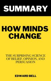 Summary of David McRaney s How Minds Change