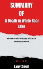 Summary of A Death in White Bear Lake the true chronicles of an all American town By Barry Siegel