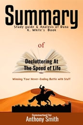 Summary of Decluttering at The Speed of Life by Dana K. White
