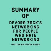 Summary of Devora Zack s Networking for People Who Hate Networking