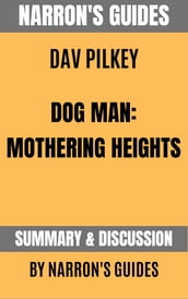 Summary of Dog Man: Mothering Heights by Dav Pilkey [Narron s Guides]