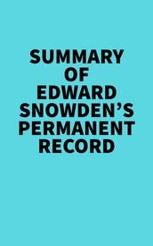Summary of Edward Snowden s Permanent Record