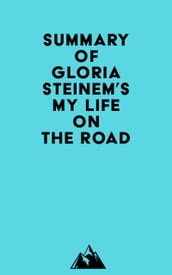 Summary of Gloria Steinem s My Life on the Road