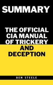 Summary of H. Keith Melton s The Official CIA Manual of Trickery and Deception
