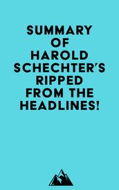 Summary of Harold Schechter s Ripped from the Headlines!