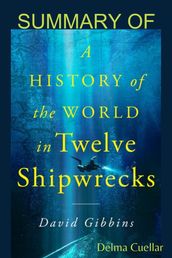Summary of A History of the World in Twelve Shipwrecks