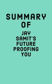 Summary of Jay Samit s Future Proofing You