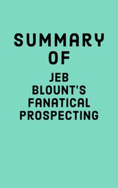 Summary of Jeb Blount s Fanatical Prospecting