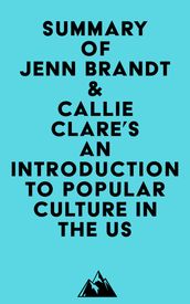Summary of Jenn Brandt & Callie Clare s An Introduction to Popular Culture in the US