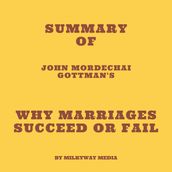 Summary of John Mordechai Gottman s Why Marriages Succeed or Fail