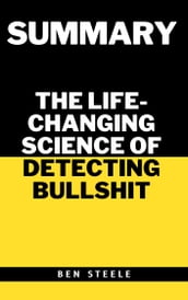 Summary of John V. Petrocelli s The Life-Changing Science of Detecting Bullshit