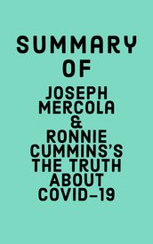 Summary of Joseph Mercola and Ronnie Cummins s The Truth About COVID-19