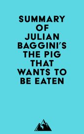 Summary of Julian Baggini s The Pig That Wants to Be Eaten