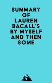 Summary of Lauren Bacall s By Myself and Then Some