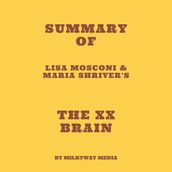 Summary of Lisa Mosconi & Maria Shriver s The XX Brain