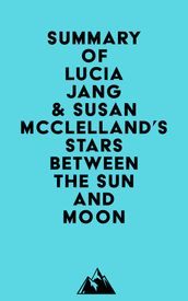 Summary of Lucia Jang & Susan McClelland s Stars Between the Sun and Moon