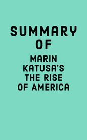 Summary of Marin Katusa s The Rise of America