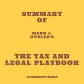 Summary of Mark J. Kohler s The Tax and Legal Playbook