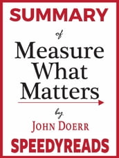 Summary of Measure What Matters by John Doerr