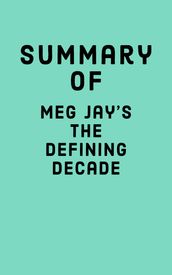 Summary of Meg Jay s The Defining Decade