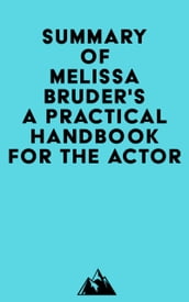 Summary of Melissa Bruder s A Practical Handbook for the Actor