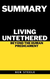 Summary of Michael A. Singer s Living Untethered