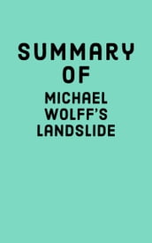 Summary of Michael Wolff s Landslide