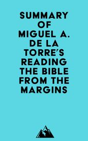 Summary of Miguel A. De La Torre s Reading the Bible from the Margins