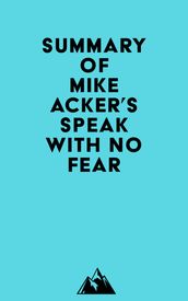 Summary of Mike Acker s Speak With No Fear