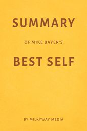 Summary of Mike Bayer s Best Self