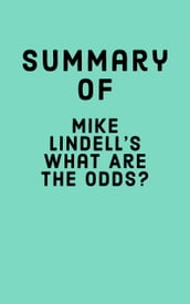 Summary of Mike Lindell s What Are the Odds?