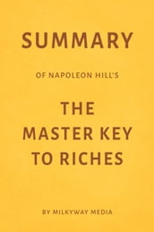 Summary of Napoleon Hill s The Master Key to Riches