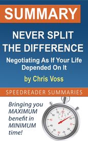 Summary of Never Split the Difference: Negotiating As If Your Life Depended On It