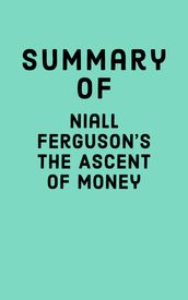 Summary of Niall Ferguson s The Ascent of Money