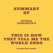 Summary of Nicole Perlroth s This Is How They Tell Me the World Ends