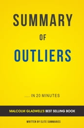 Summary of Outliers: by Malcolm Gladwell Includes Analysis