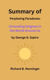 Summary of Perplexing Paradoxes