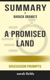 Summary of A Promised Land by by Barack Obama: Discussion Prompts