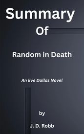 Summary of Random in Death An Eve Dallas Novel by J. D. Robb