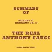 Summary of Robert F. Kennedy Jr. s The Real Anthony Fauci