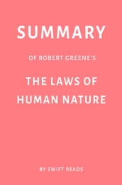 Summary of Robert Greene s The Laws of Human Nature by Swift Reads
