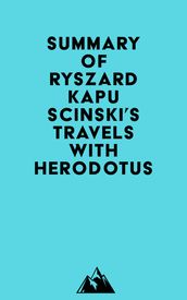 Summary of Ryszard Kapuscinski s Travels with Herodotus