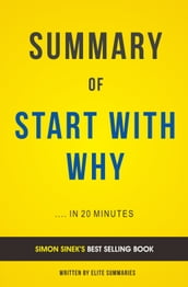 Summary of Start with Why: by Simon Sinek   Includes Analysis