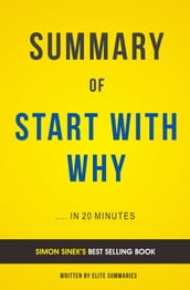 Summary of Start with Why: by Simon Sinek Includes Analysis