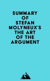 Summary of Stefan Molyneux s The Art of The Argument