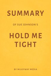 Summary of Sue Johnson s Hold Me Tight